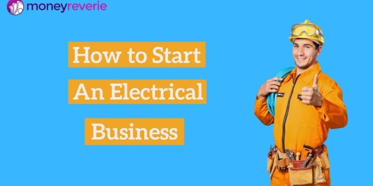 How To Start An Electrical Business In 8 Practical Steps (2024)