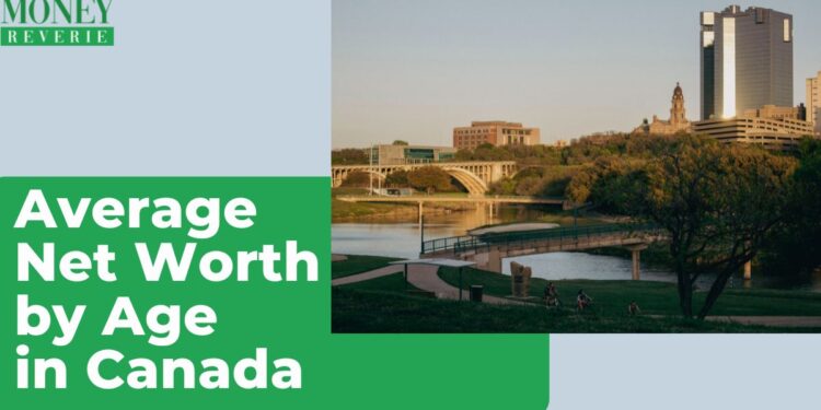 what-is-the-average-net-worth-by-age-in-canada-2024