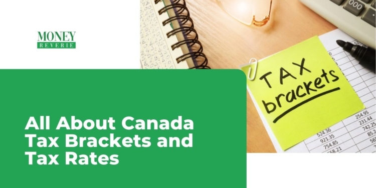 Canada Tax Brackets 2022 2023 Federal And Provincial Tax Brackets Money Reverie 