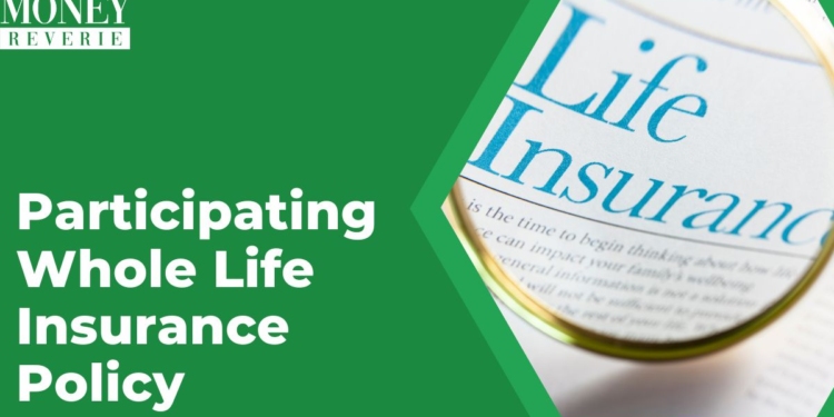 What Is A Participating Whole Life Insurance Policy? [2024]